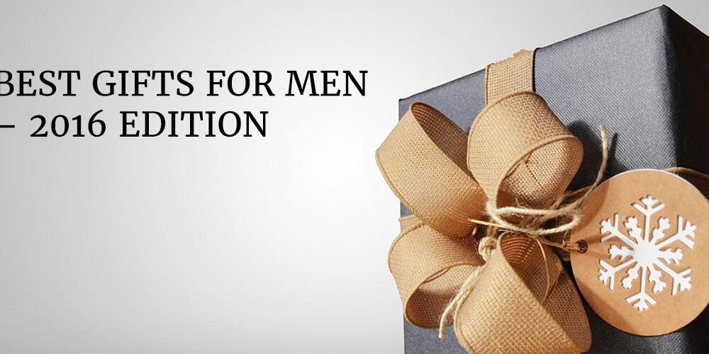 Best Gifts For Men – 2016 Edition